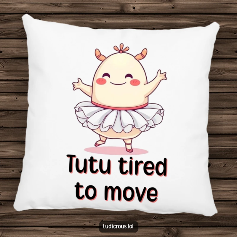 Funny pillow showcasing a happy blob monster in a ballet tutu, trying its best to maintain a graceful pose with a big, goofy grin.