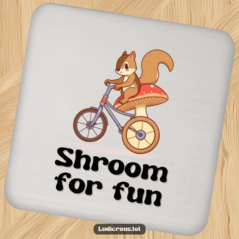Funny coaster featuring a bewildered squirrel attempting to ride a huge, wobbly mushroom like a unicycle, a comical addition to any drink.