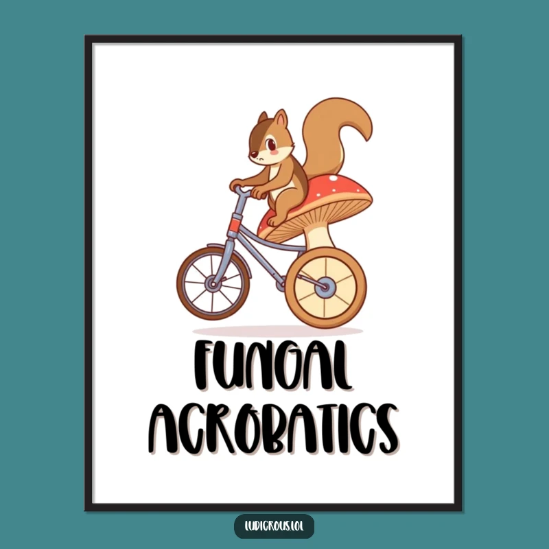 Funny Squirrel Mushroom Poster - Bewildered Unicycle Art Decor