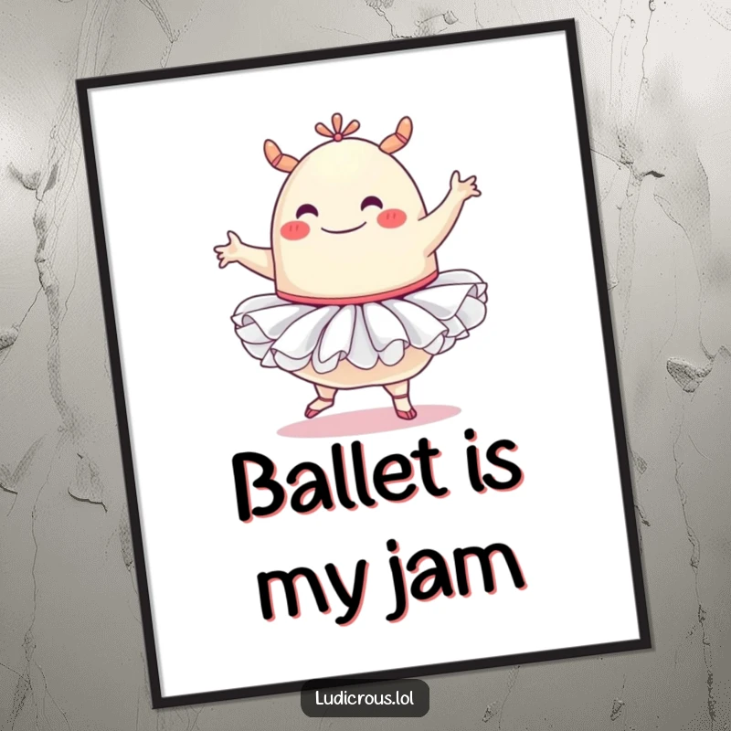 Funny poster art of a cheerful, round blob monster wearing a pink tutu, hilariously attempting a ballet stance with unwavering joy.