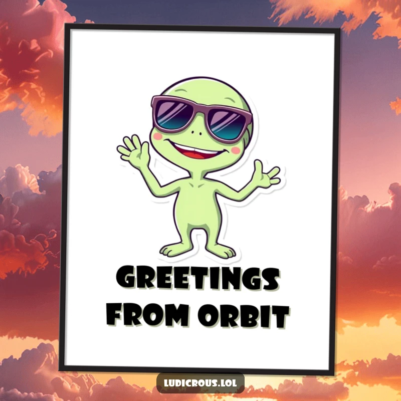Funny poster art of a cheerful, giggling alien wearing ridiculously large sunglasses and waving energetically, radiating positive extraterrestrial vibes.