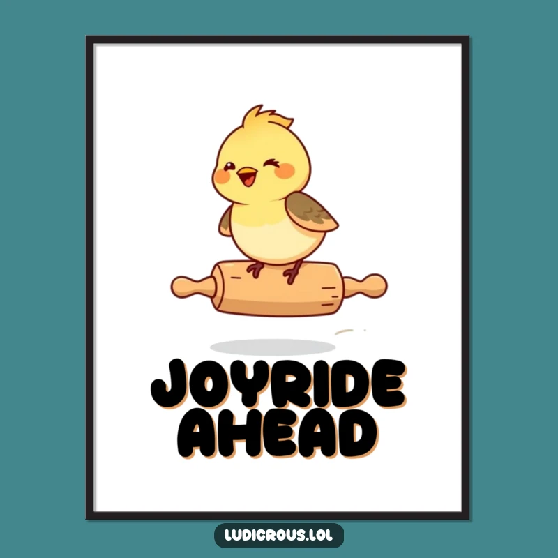 Funny Chickadee Rolling Pin Poster: Whimsical Bird Art, Joyful Decor, Perfect Gift!