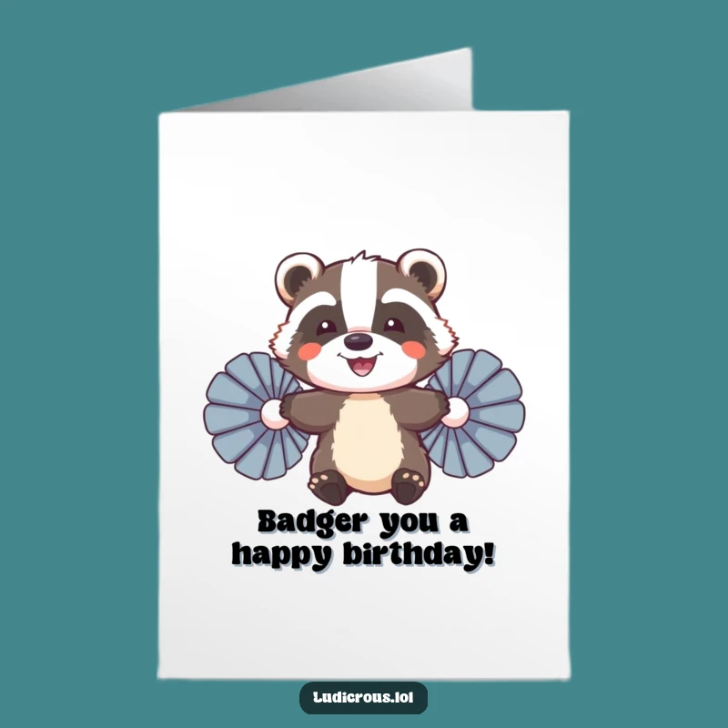 Free Printable Funny Badger Feather Fans Birthday Card - Hilarious Downloadable Gift