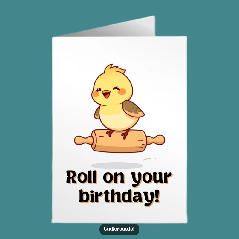 Free Printable Funny Chickadee Rolling Pin Birthday Card - Hilarious Downloadable Gift