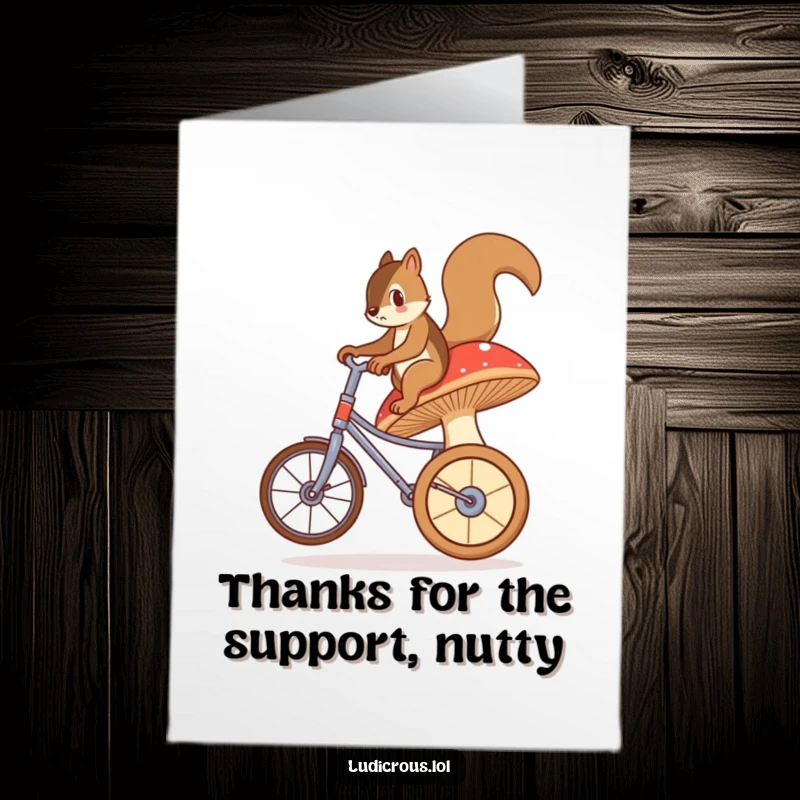 Funny Free Printable Thank You Card: A bewildered squirrel attempts to unicycle on a giant mushroom, expressing thanks with a comical wobble.
